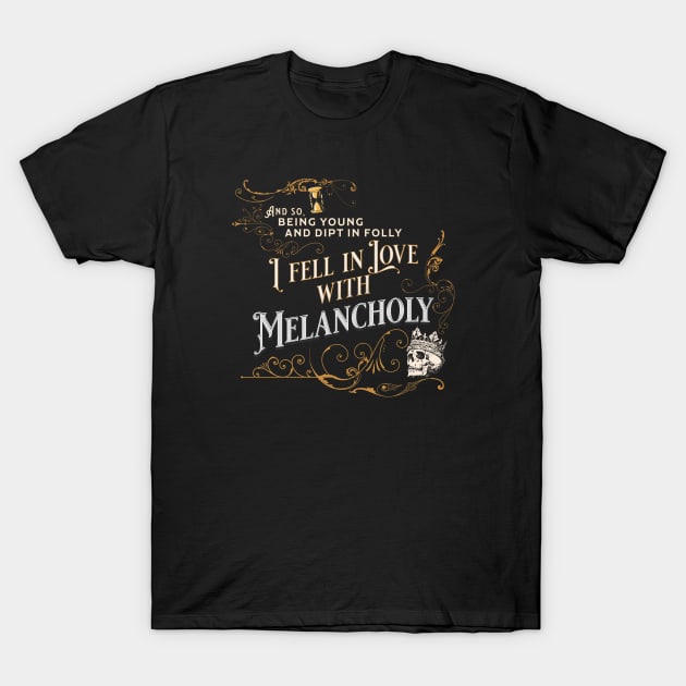 Edgar Allan Poe quote - I Fell in Love with Melancholy - Gold Ver T-Shirt by Vampyre Zen